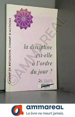 Seller image for La discipline est-elle  l'ordre du jour ? for sale by Ammareal