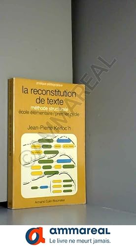 Image du vendeur pour Pratique pdagogique. La reconstitution de texte. Mthode structurale. Ecole lmentaire/premier cycle. mis en vente par Ammareal