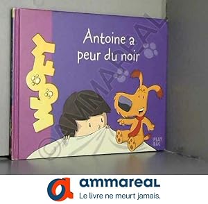 Image du vendeur pour Antoine et Woofy, Tome 1 : Antoine a peur du noir mis en vente par Ammareal