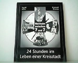 Imagen del vendedor de 24 Stunden im Leben einer Kreisstadt - Weilheim zwischen 7 und 7. a la venta por Antiquariat Kirchheim