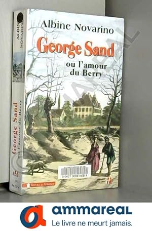 Imagen del vendedor de George Sand : Ou l'amour du Berry a la venta por Ammareal