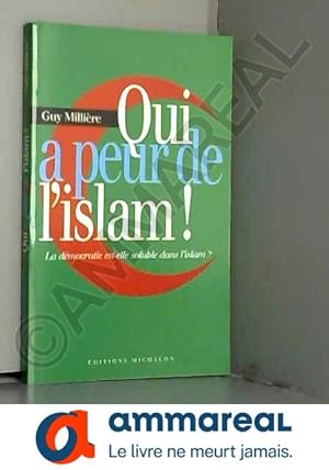 Seller image for Qui a peur de l'islam ! La dmocratie est-elle soluble dans l'islam ? for sale by Ammareal