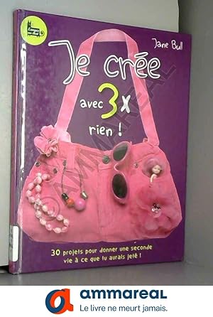 Image du vendeur pour Je cre avec 3x rien ! mis en vente par Ammareal