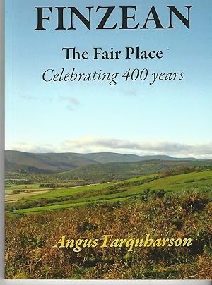 Finzean: The Fair Place. Celebrating 400 Years.