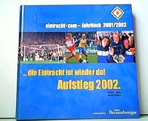 Bild des Verkufers fr Die Eintracht ist wieder da ! Aufstieg 2002. eintracht.com - Jahrbuch 2001/2002. zum Verkauf von Antiquariat Kirchheim