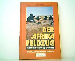 Seller image for Der Afrikafeldzug - Rommels Wstenkrieg 1941-1943. Der erste Einsatzreport in Farbe / Panzers are Rolling in Africa - With Rommel in the Desert War / Campagna Dell Afrika. ber 100 unverffentlichte Farbfotos! Unter Mitarbeit von Antonio Cioci, Herbert Kayser und James S. Lucas. for sale by Antiquariat Kirchheim