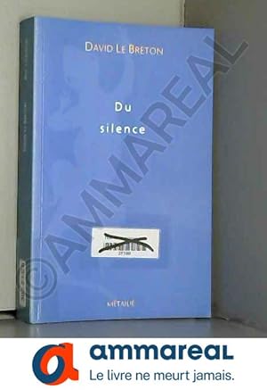 Image du vendeur pour Du silence: Essai (Collection Traverse?es) (French Edition) by David Le Breton(1905-06-19) mis en vente par Ammareal