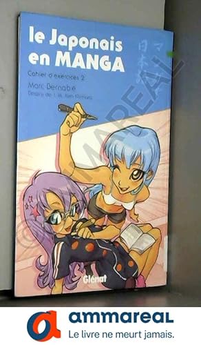 Seller image for Le Japonais en Manga - Cahier d'exercices 2: Le japonais en manga for sale by Ammareal