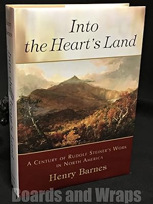 Into the Heart's Land A Century of Rudolf Steiner's Work in North America