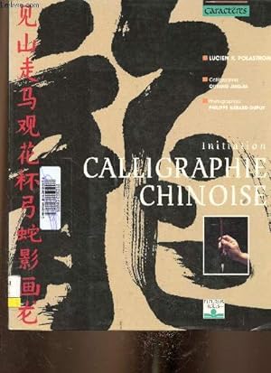 Bild des Verkufers fr Initiation Calligraphie chinoise (Collection "Caractres") zum Verkauf von Le-Livre