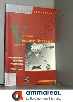 Image du vendeur pour VERS LA LECTURE LITTERAIRE : CYCLE III mis en vente par Ammareal