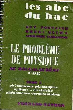 Seller image for Le problme de physique au baccalaurat CDE - Tome 2: phnomnes priodiques-optique-lectricit-phnomnes corpusculaires for sale by Le-Livre
