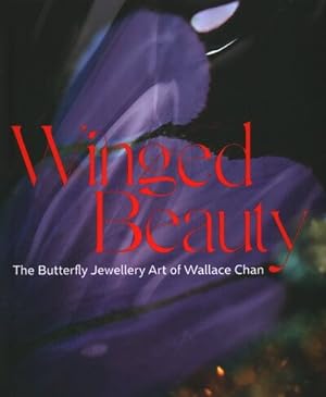 Seller image for Winged Beauty : The Butterfly Jewellery Art of Wallace Chan for sale by GreatBookPrices