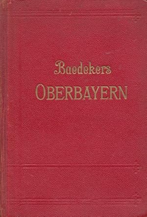 München, Oberbayern, Allgäu, Unterinntal mit Innsbruck, Salzburg. Handbuch für Reisende.