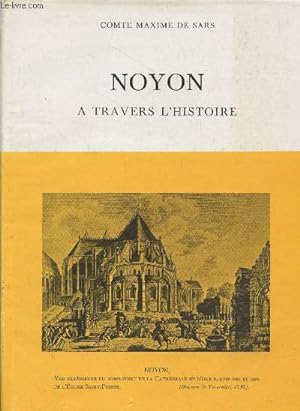 Seller image for Noyon  travers l'Histoire (Exemplaire n205/370) for sale by Le-Livre