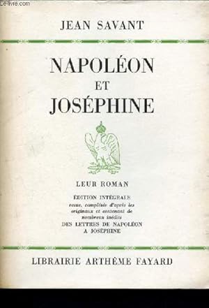 Bild des Verkufers fr Napoleon et josephine - leur roman- edition integrale revue et completee d'apres les originaux et contenant de nombreux inedits des lettres de napoleon a josephine zum Verkauf von Le-Livre