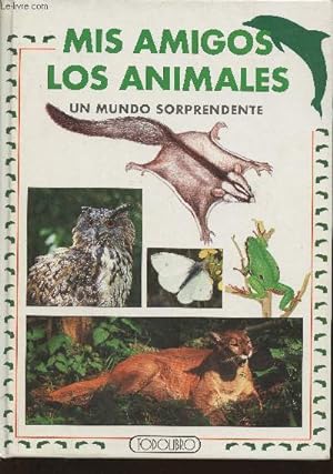 Imagen del vendedor de Mis amigos los animales- Un mundo sorprendente a la venta por Le-Livre