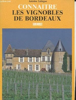 Seller image for Connatre les vignobles de Bordeaux (Collection "Guides Sud-Ouest" des grands vignobles") for sale by Le-Livre