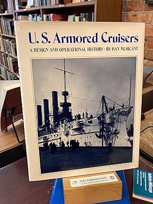 U.S. Armored Cruisers: A Design and Operational History