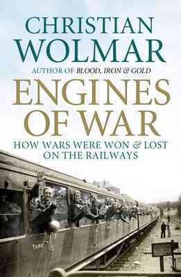 Seller image for Engines of War : How Wars Were Won and Lost on the Railways for sale by GreatBookPricesUK