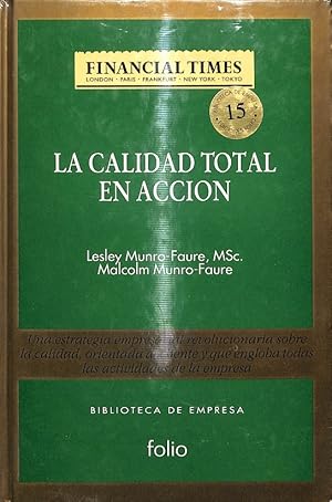 Seller image for BIBLIOTECA DE EMPRESA FINANCIAL TIMES - LA CALIDAD TOTAL EN ACCION / PRECINTADO. for sale by Librera Smile Books