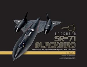 Immagine del venditore per Lockheed SR-71 Blackbird: The Illustrated History of America's Legendary Mach 3 Spy Plane by Goodall USAF (Ret.), James C. [Hardcover ] venduto da booksXpress