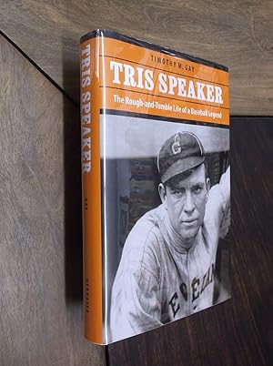 Tris Speaker: The Rough-and-Tumble Life of a Baseball Legend