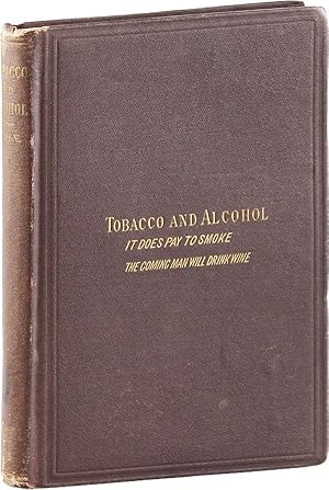 Tobacco and Alcohol: I. It Does Pay to Smoke. II. The Coming Man Will Drink Wine