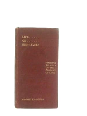 Bild des Verkufers fr Life on High Levels, Familiar talks on the conduct of life zum Verkauf von World of Rare Books
