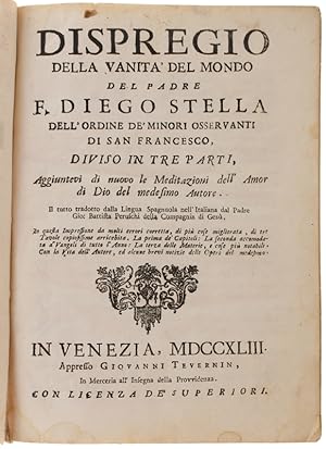 Immagine del venditore per DISPREGIO DELLA VANITA' DEL MONDO. diviso in tre parti, aggiuntevi di nuovo le Meditazioni dell'Amor di Do del medesimo autore. Il tutto tradotto dalla Lingua Spagnuola nell'Italiana dal Padre Gio: Battista Peruschi della Compagnia di Ges: venduto da Bergoglio Libri d'Epoca