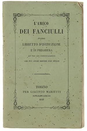 L'AMICO DEI FANCIULLI ovvero libretto d'istruzione e di preghiera ad uso dei fanciulletti che può...