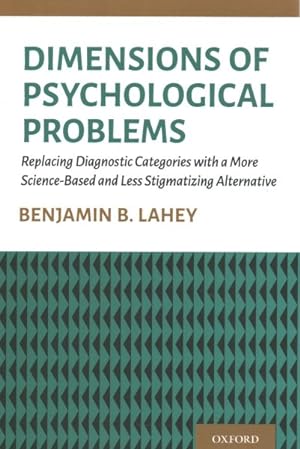 Seller image for Dimensions of Psychological Problems : Replacing Diagnostic Categories With a More Science-Based and Less Stigmatizing Alternative for sale by GreatBookPricesUK