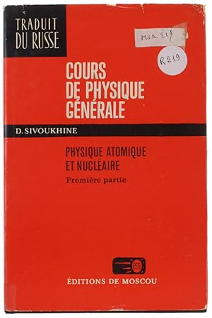 COURS DE PHYSIQUE GENERALE. Tome V: Physique atomique et nucleaire. Première partie. Traduit du r...