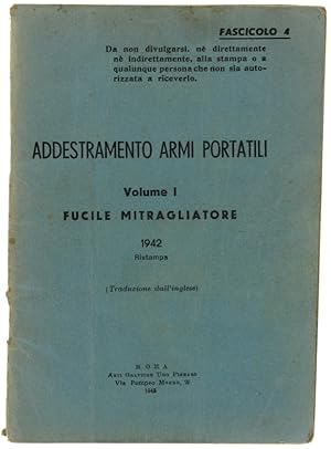 ADDESTRAMENTO ARMI PORTATILI. Volume I. FUCILE MITRAGLIATORE 1942 Ristampa (Traduzione dall'ingle...