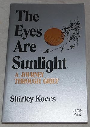 Bild des Verkufers fr The Eyes Are Sunlight: A Journey Through Grief zum Verkauf von Pheonix Books and Collectibles
