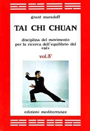 Bild des Verkufers fr Tai Chi Chuan. Disciplina del movimento per la ricerca dell'equilibrio del S (Vol. 3). zum Verkauf von FIRENZELIBRI SRL