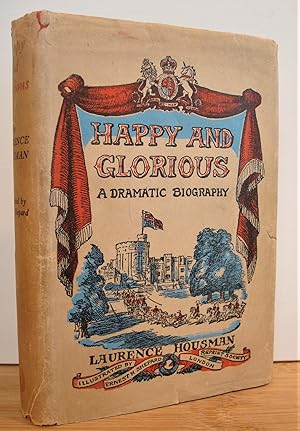 Seller image for Happy and Glorious: A Dramatic Biography for sale by The Bark of the Beech Tree