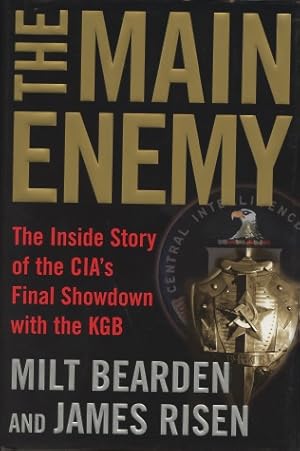 The Main Enemy: The Inside Story of the CIA's Final Showdown with the KGB