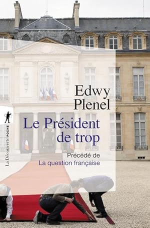 Bild des Verkufers fr le prsident de trop ; la question franaise zum Verkauf von Chapitre.com : livres et presse ancienne