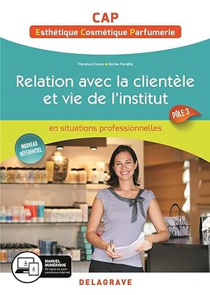 relation avec la clientèle et vie de l'institut ; CAP esthétique, cosmétique, parfumerie ; pôle 3...