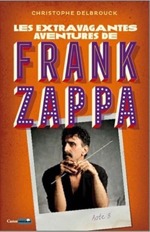 Bild des Verkufers fr les extravagantes aventures de Frank Zappa Tome 3 zum Verkauf von Chapitre.com : livres et presse ancienne