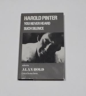 Harold Pinter: You Never Heard Such Silence (Critical Studies Series)