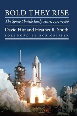 Bild des Verk�ufers f�r Bold They Rise : The Space Shuttle Early Years, 1972-1986 zum Verkauf von GreatBookPricesUK