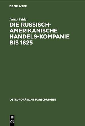 Image du vendeur pour Die Russisch-Amerikanische Handels-Kompanie bis 1825 mis en vente par AHA-BUCH GmbH