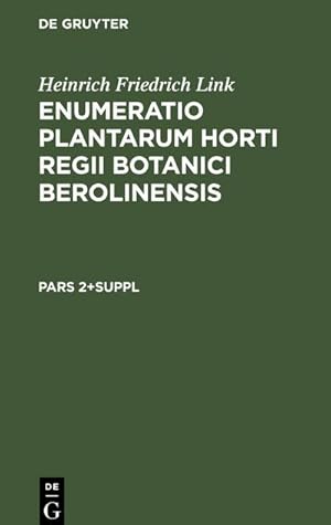 Bild des Verkufers fr Heinrich Friedrich Link: Enumeratio Plantarum Horti Regii Botanici Berolinensis. Pars 2+Suppl zum Verkauf von AHA-BUCH GmbH