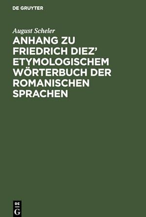 Bild des Verkufers fr Anhang zu Friedrich Diez etymologischem Wrterbuch der romanischen Sprachen zum Verkauf von AHA-BUCH GmbH