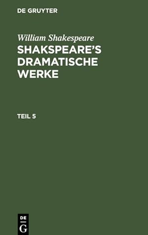 Bild des Verkufers fr William Shakespeare: Shakspeares dramatische Werke. Teil 5 zum Verkauf von AHA-BUCH GmbH