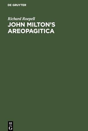 Bild des Verkufers fr John Miltons Areopagitica : Eine Rede fr die Pressefreiheit an das Parlament von England, 1644 zum Verkauf von AHA-BUCH GmbH