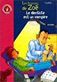 Image du vendeur pour Le Dentiste Est Un Vampire : Les Frousses De Zo mis en vente par RECYCLIVRE