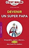 Seller image for Devenir Un Super Papa C'est Malin : chographies Couches, Biberons. Assurez Dans Toutes Les Situat for sale by RECYCLIVRE